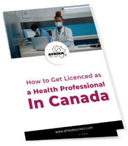 How to Get Licenced as a Health Professional In Canada - Resources - Afrikakonnect